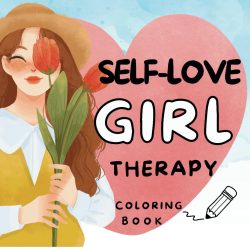 Self-Love Girl Therapy A Coloring Journey for Adults & Teens